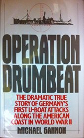 book Operation Drumbeat : the dramatic true story of Germany’s first U-boat attack against the American coast in World War II