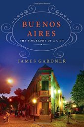 book Buenos Aires : the biography of a city