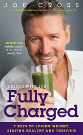 book The Reboot With Joe Fully Charged: 7 Keys to Losing Weight, Staying Healthy and Thriving