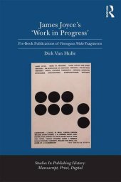 book James Joyce’s ’work in progress’ : pre-book publications of Finnegans Wake fragments