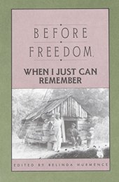 book Before freedom, when I just can remember : twenty-seven oral histories of former South Carolina slaves