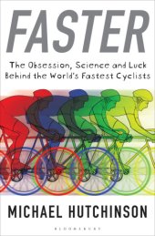 book Faster : the obsession, science and luck behind the world’s fastest cyclists