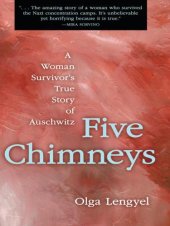 book Five Chimneys: A Woman Survivor's True Story of Auschwitz