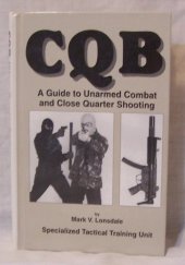 book CQB : a guide to unarmed combat and close quarter shooting