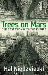 book Trees on Mars: Our Obsession with the Future