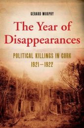 book The Year of Disappearances : Political Killings in Cork, 1921-1922