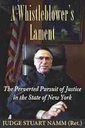 book A whistleblower's lament : the perverted pursuit of justice in the state of New York