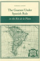 book The Guaraní under Spanish Rule in the Río de la Plata