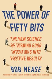 book The power of fifty bits : the new science of turning good intentions into positive results