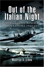 book Out of the Italian Night : Wellington Bomber Operations 1944–45