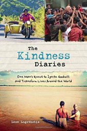 book The kindness diaries : one man’s epic quest to ignite goodwill and transform lives around the world