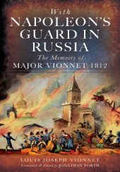 book With Napoleon's Guard in Russia : the Memoirs of Major Vionnet, 1812