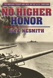 book No 987 No Higher Honor: The U.S.S. Yorktown at the Battle of Midway