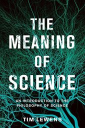 book The Meaning of Science: An Introduction to the Philosophy of Science