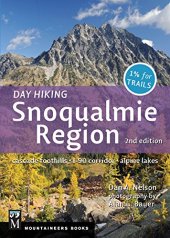 book Day Hiking Snoqualmie Region 2nd Edition: Cascade Foothills * I-90 Corridor * Alpine Lakes