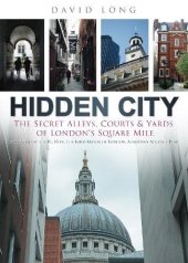 book Hidden city : the secret alleys, courts & yards of London’s Square Mile