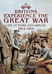 book Britons Experience the Great War: Life at Home and Abroad 1914-1918