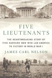 book Five lieutenants : [the heartbreaking story of five Harvard men who led America to victory in World War I]