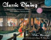 book Classic dining : discovering America’s finest mid-century restaurants