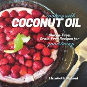 book Cooking with coconut oil : gluten-free, grain-free recipes for good living