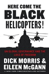 book Here Come the Black Helicopters! : Exposing the Liberal Plan for Global Government