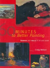 book 60 minutes to better painting : sharpen your skills in oil and acrylic