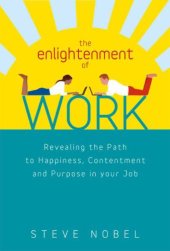 book The Enlightenment of Work: Revealing the Path to Happiness, Contentment and Purpose in Your Job