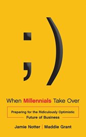 book When millennials take over : preparing for the ridiculously optimistic future of business