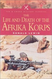 book The Life and Death of the Afrika Korps: A Biography