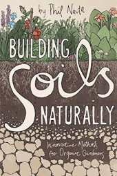 book Building soils naturally : innovative methods for organic gardeners