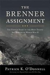 book The Brenner assignment : the untold story of the most daring spy mission of World War II