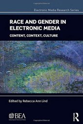 book Race and Gender in Electronic Media: Content, Context, Culture