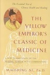 book The Yellow Emperor's Classic of medicine : a new translation of the Neijing Suwen with commentary