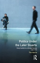 book Politics under the Later Stuarts: Party Conflict in a Divided Society 1660-1715