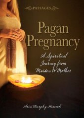 book Passages pagan pregnancy : a spiritual journey from maiden to mother