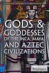 book Gods & goddesses of the Inca, Maya, and Aztecs civilizations