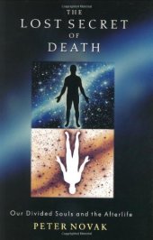 book The lost secret of death : our divided souls and the afterlife