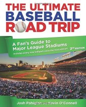 book The Ultimate Baseball Road Trip: A Fan's Guide to Major League Stadiums, 2nd Edition