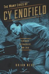 book Wisconsin Film Studies : Many Lives of Cy Endfield : Film Noir, the Blacklist, and Zulu