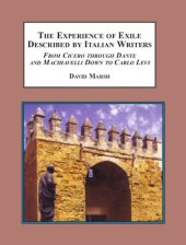 book The Experience of Exile Described by Italian Writers: From Cicero Through Dante and Machiavelli Down to Carlo Levi