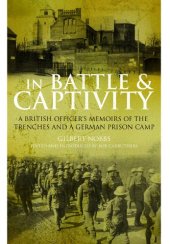 book In battles & captivity, 1916-1918 : a British officer's memoirs of the trenches and a German prison camp