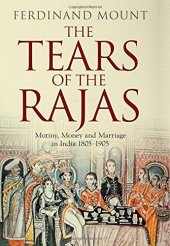 book The tears of the Rajas : mutiny, money and marriage in India 1805-1905