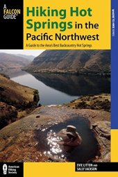 book Hiking Hot Springs in the Pacific Northwest : a Guide to the Area’s Best Backcountry Hot Springs