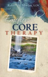 book Emotional core therapy : a simple and effective method to empower the mind