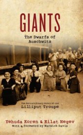 book Giants: the Dwarfs of Auschwitz: The Extraordinary Story of the Lilliput Troupe