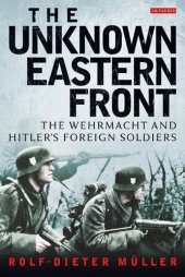 book The unknown Eastern Front : the Wehrmacht and Hitler's foreign soldiers