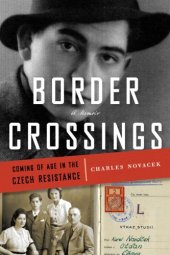 book Border crossings : coming of age in the Czech resistance : a memoir