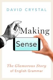 book Making Sense.  The Glamorous Story of English Grammar