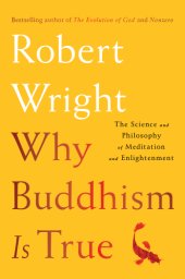 book Why Buddhism is True - The Science and Philosophy of Meditation and Enlightenment