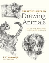 book The Artist's Guide to Drawing Animals  How to Draw Cats, Dogs, and Other Favorite Pets